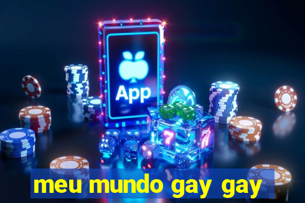 meu mundo gay gay